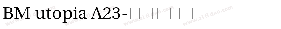 BM utopia A23字体转换